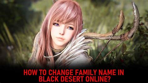 how to change family name bdo|How to change family name in Black Desert Online